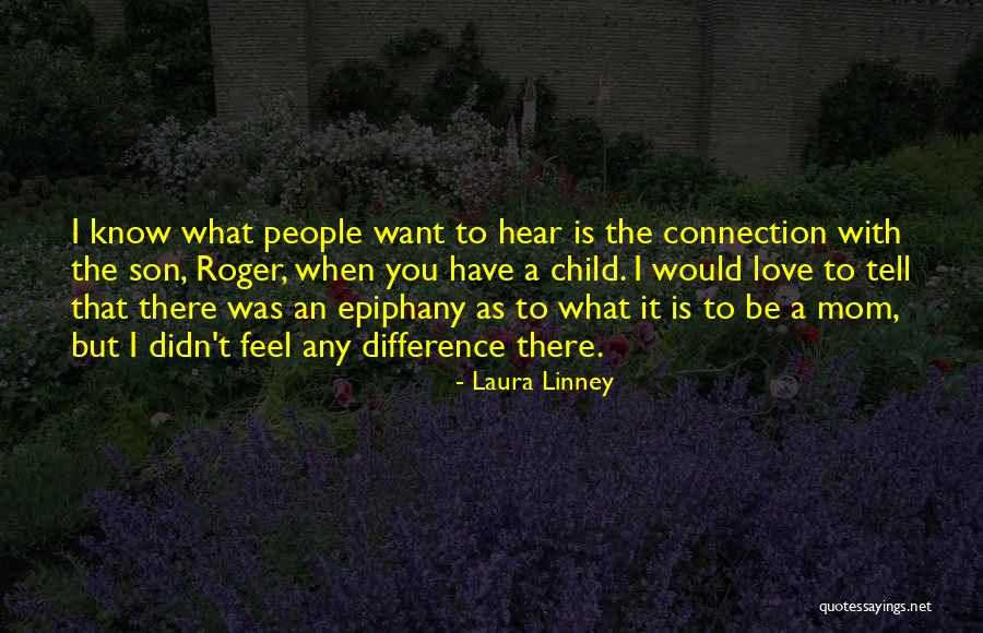 Tell Your Child You Love Them Quotes By Laura Linney Tell Your Child You Love Them Quotes By Laura Linney