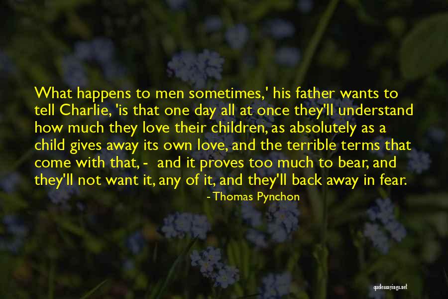 Tell Your Child You Love Them Quotes By Thomas Pynchon Tell Your Child You Love Them Quotes By Thomas Pynchon
