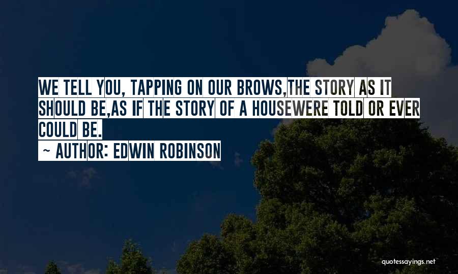 Tell Your Family You Love Them Quotes By Edwin Robinson