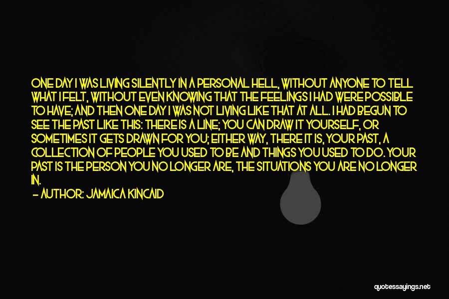 Tell Your Feelings Quotes By Jamaica Kincaid
