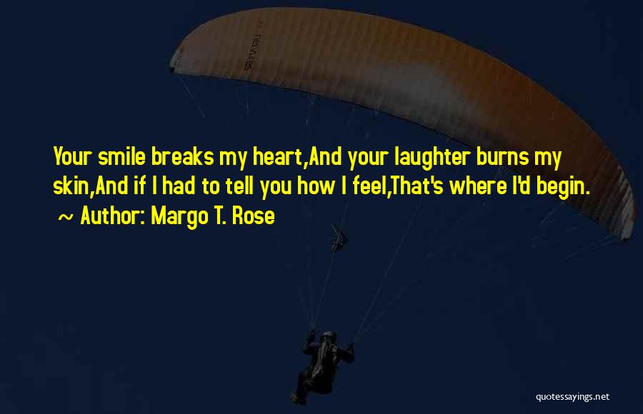 Tell Your Feelings Quotes By Margo T. Rose