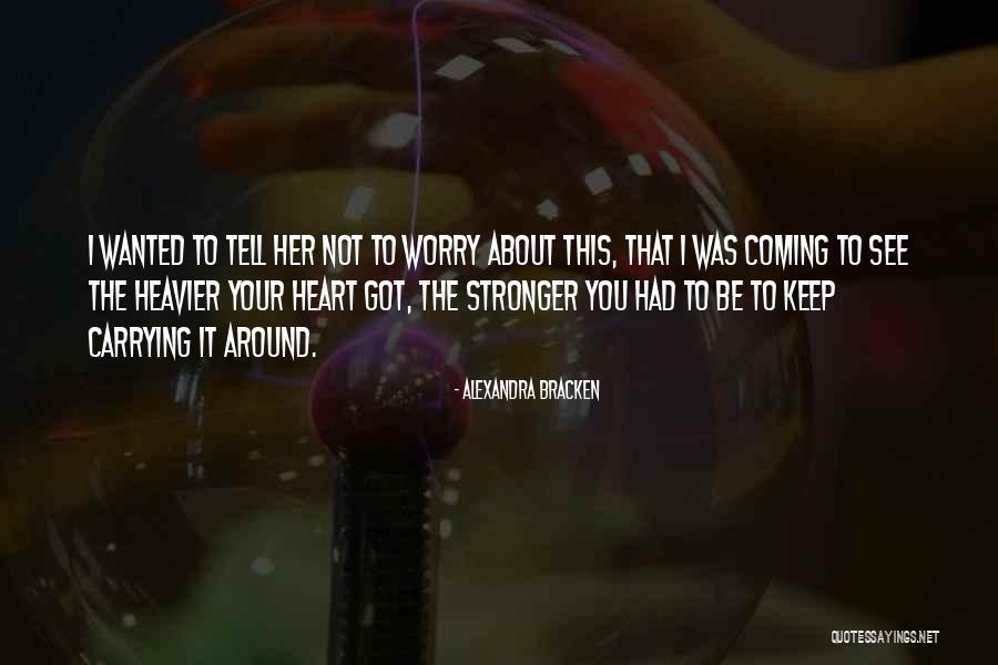 Tell Your Heart Quotes By Alexandra Bracken Tell Your Heart Quotes By Alexandra Bracken