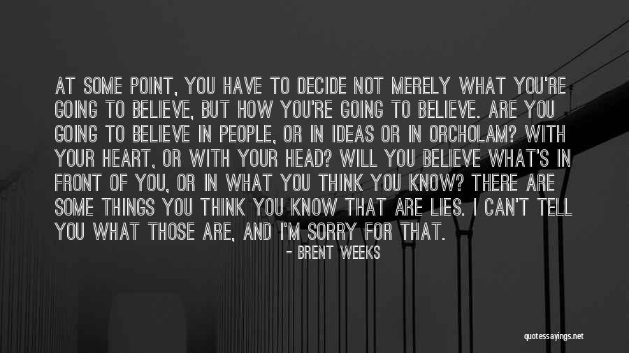 Tell Your Heart Quotes By Brent Weeks Tell Your Heart Quotes By Brent Weeks