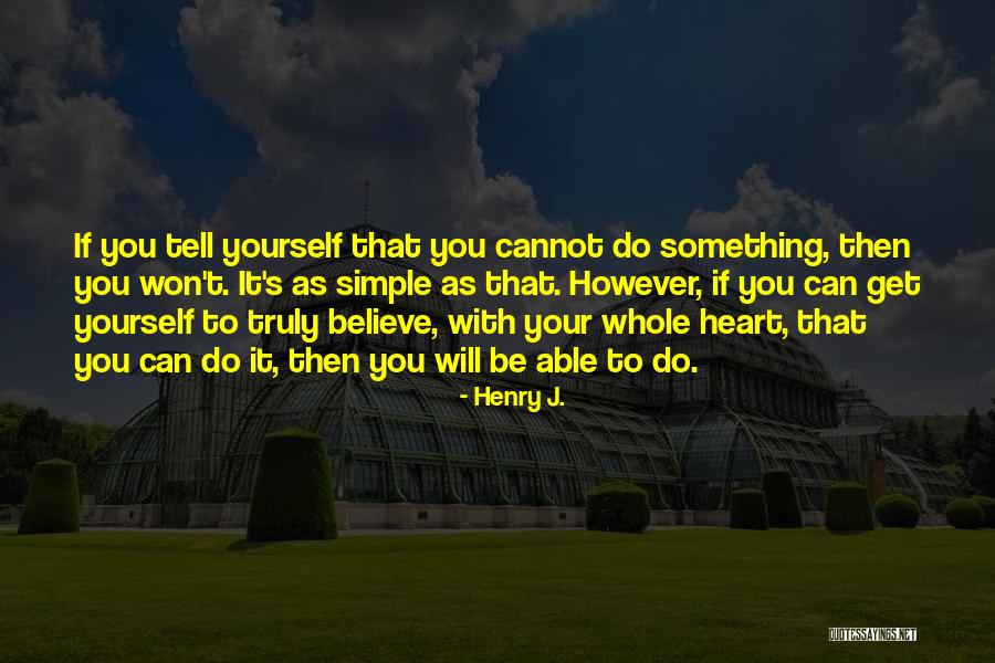 Tell Your Heart Quotes By Henry J. Tell Your Heart Quotes By Henry J.
