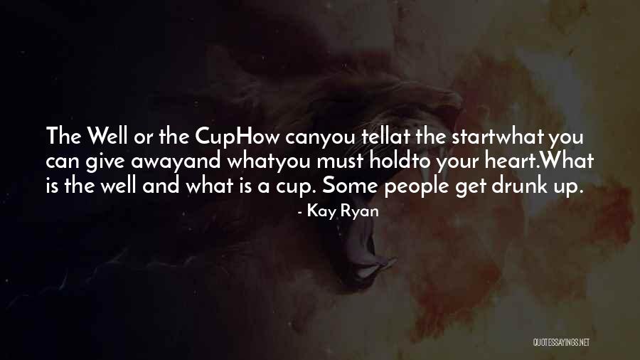Tell Your Heart Quotes By Kay Ryan Tell Your Heart Quotes By Kay Ryan
