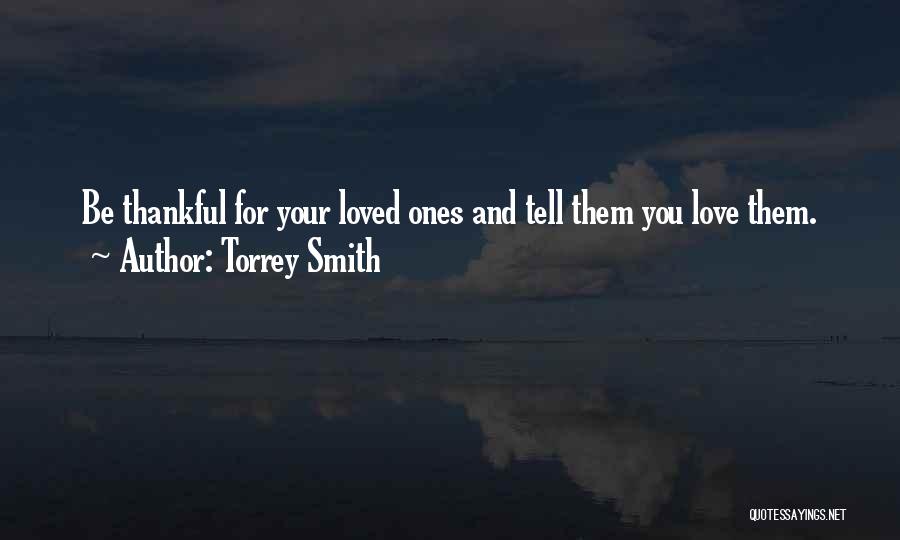 Tell Your Loved Ones You Love Them Quotes By Torrey Smith