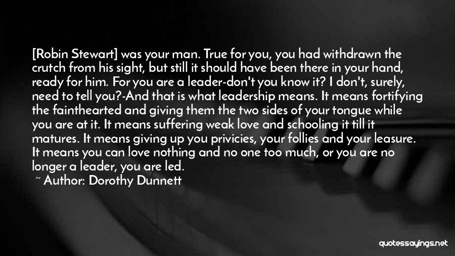 Tell Your Man You Love Him Quotes By Dorothy Dunnett