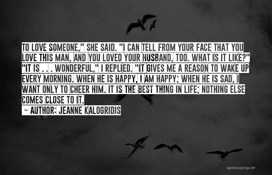 Tell Your Man You Love Him Quotes By Jeanne Kalogridis