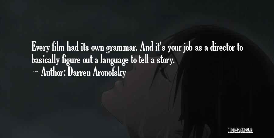 Tell Your Own Story Quotes By Darren Aronofsky