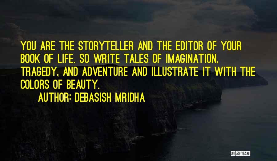 Tell Your Own Story Quotes By Debasish Mridha