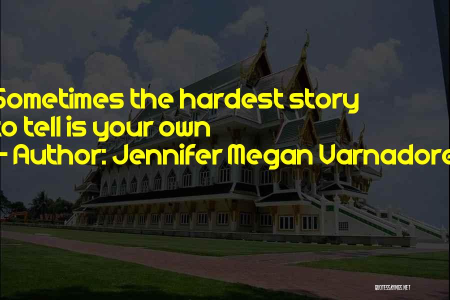 Tell Your Own Story Quotes By Jennifer Megan Varnadore