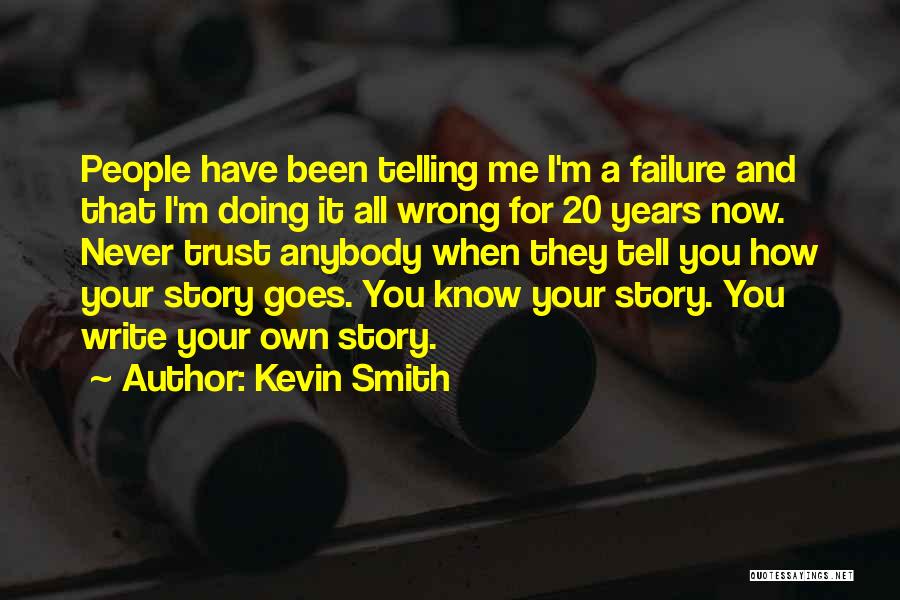 Tell Your Own Story Quotes By Kevin Smith