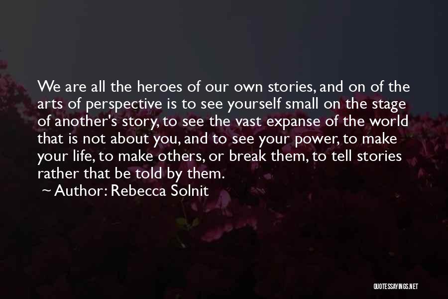 Tell Your Own Story Quotes By Rebecca Solnit