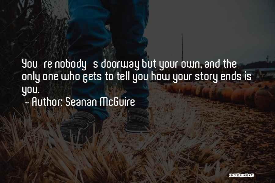 Tell Your Own Story Quotes By Seanan McGuire