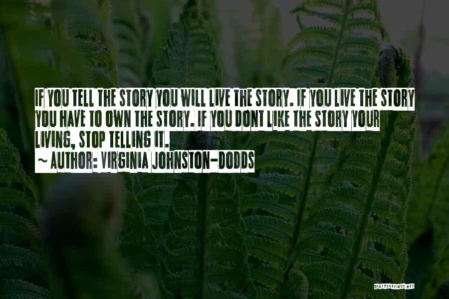 Tell Your Own Story Quotes By Virginia Johnston-Dodds