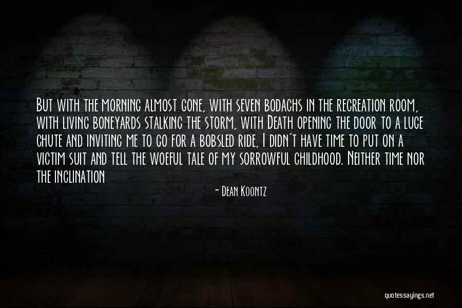 Tell Your Storm Quotes By Dean Koontz Tell Your Storm Quotes By Dean Koontz