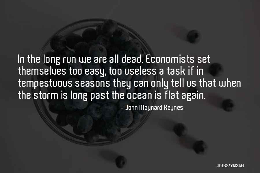 Tell Your Storm Quotes By John Maynard Keynes Tell Your Storm Quotes By John Maynard Keynes