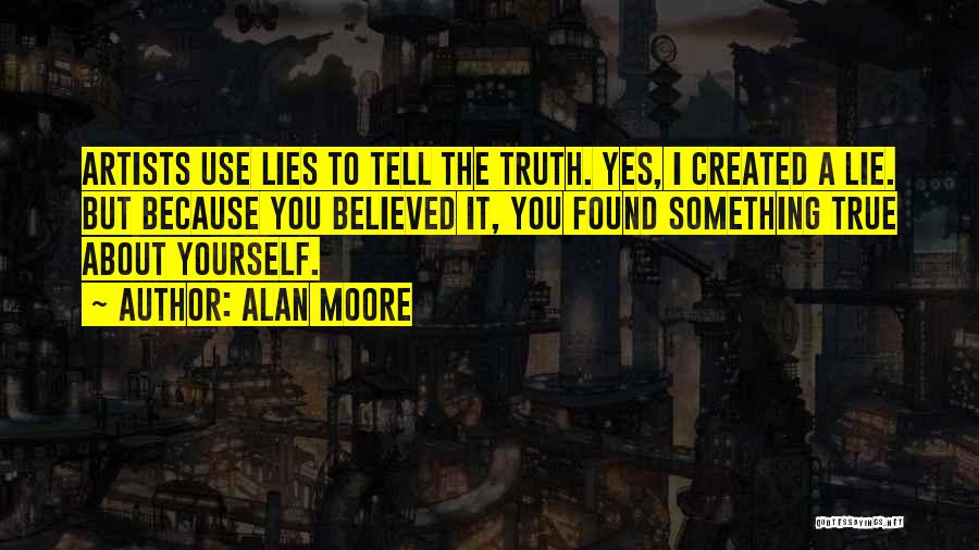 Tell Yourself The Truth Quotes By Alan Moore