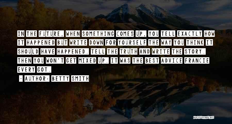 Tell Yourself The Truth Quotes By Betty Smith Tell Yourself The Truth Quotes By Betty Smith