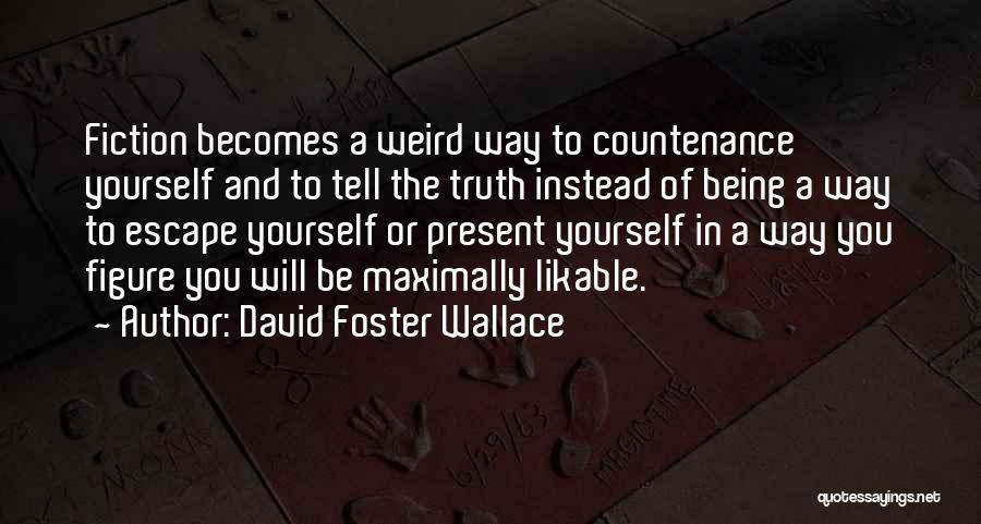 Tell Yourself The Truth Quotes By David Foster Wallace