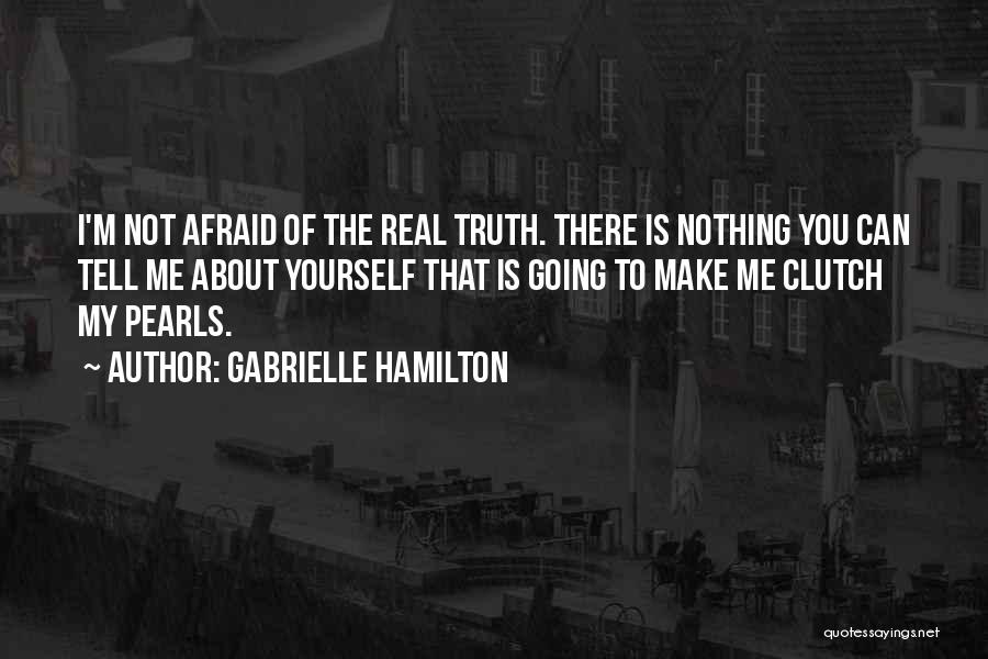 Tell Yourself The Truth Quotes By Gabrielle Hamilton