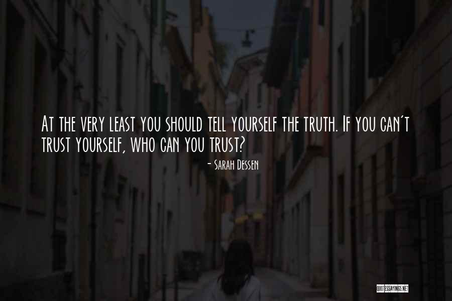 Tell Yourself The Truth Quotes By Sarah Dessen Tell Yourself The Truth Quotes By Sarah Dessen