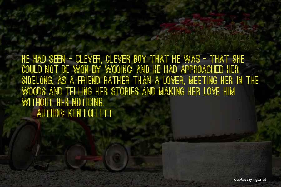 Telling A Friend You Love Them Quotes By Ken Follett
