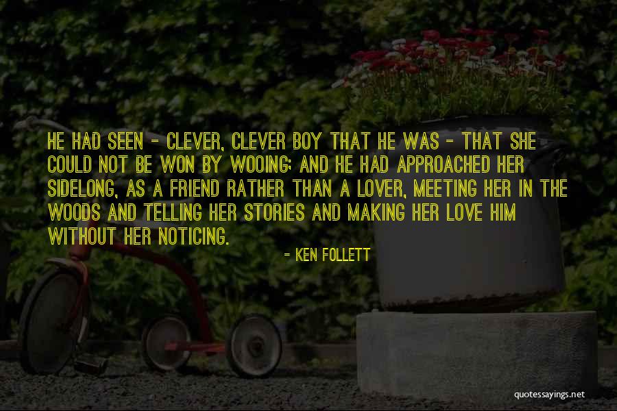 Telling A Friend You Love Them Quotes By Ken Follett