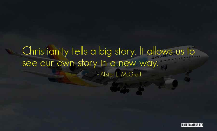 Telling A Story Quotes By Alister E. McGrath Telling A Story Quotes By Alister E. McGrath