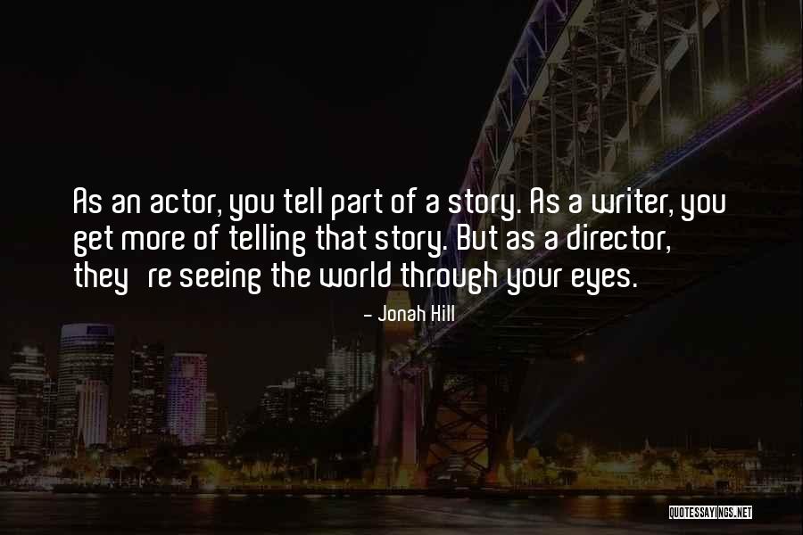 Telling A Story Quotes By Jonah Hill Telling A Story Quotes By Jonah Hill