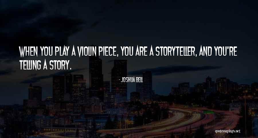 Telling A Story Quotes By Joshua Bell Telling A Story Quotes By Joshua Bell