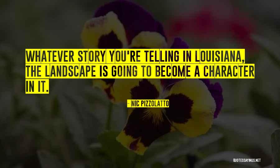 Telling A Story Quotes By Nic Pizzolatto Telling A Story Quotes By Nic Pizzolatto
