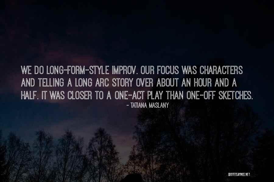 Telling A Story Quotes By Tatiana Maslany Telling A Story Quotes By Tatiana Maslany