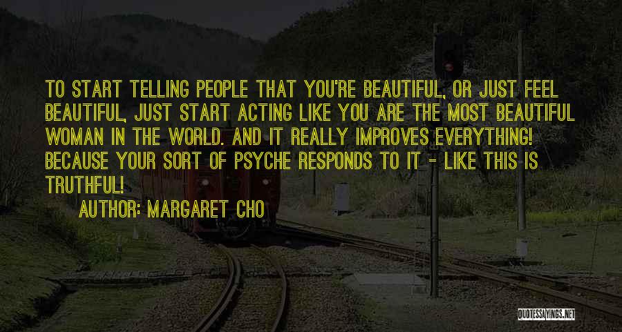 Telling A Woman She Is Beautiful Quotes By Margaret Cho