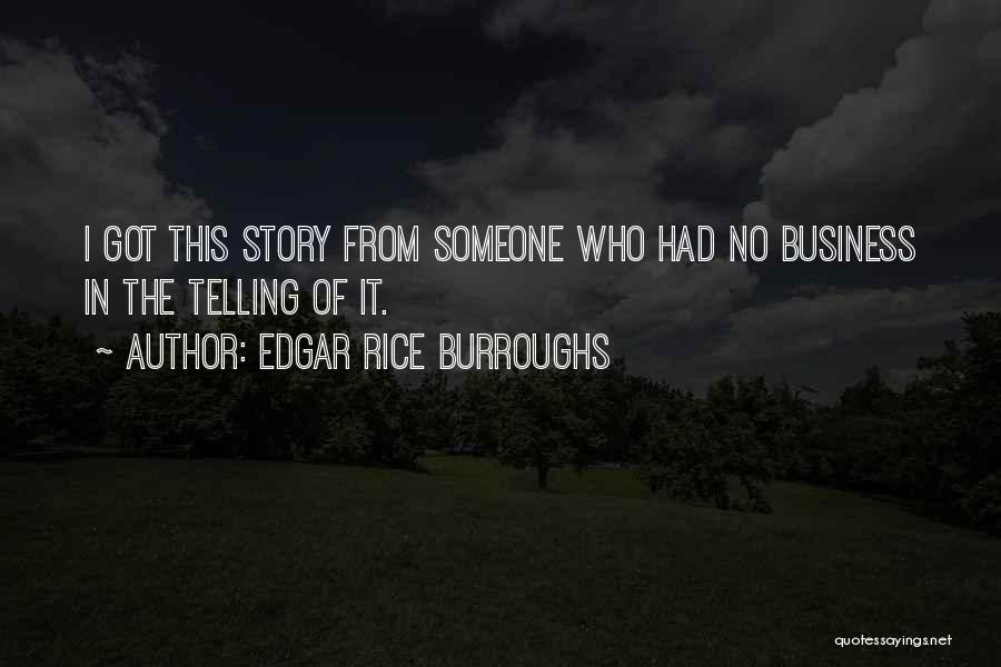 Telling All Your Business Quotes By Edgar Rice Burroughs