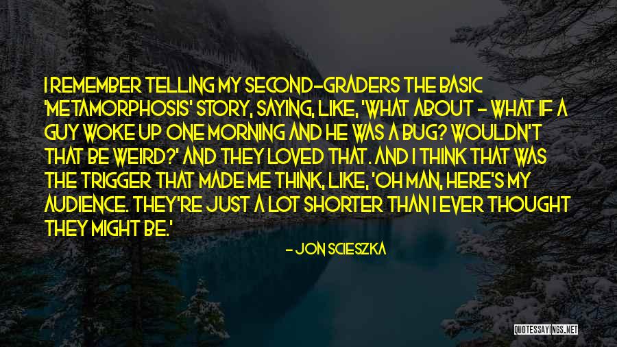 Telling Guy You Like Him Quotes By Jon Scieszka Telling Guy You Like Him Quotes By Jon Scieszka