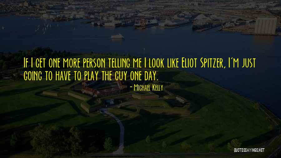 Telling Guy You Like Him Quotes By Michael Kelly Telling Guy You Like Him Quotes By Michael Kelly