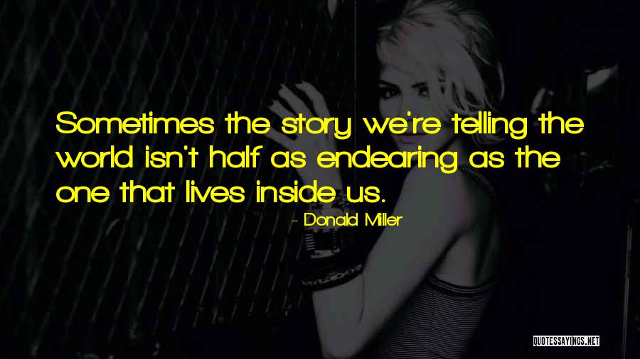 Telling Half The Story Quotes By Donald Miller Telling Half The Story Quotes By Donald Miller