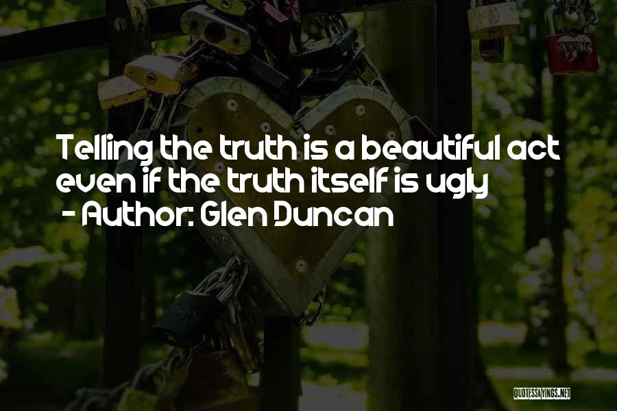 Telling Her She's Beautiful Quotes By Glen Duncan