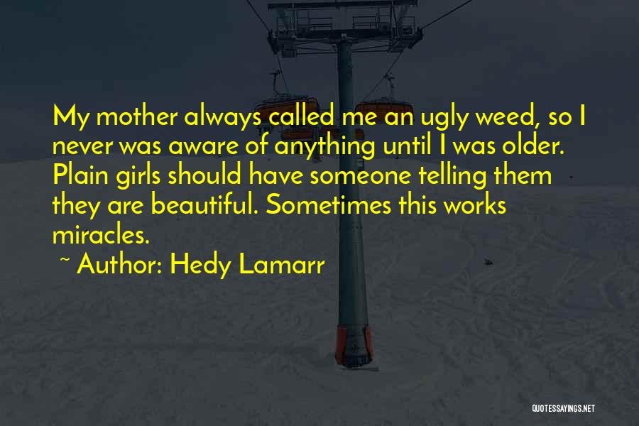 Telling Her She's Beautiful Quotes By Hedy Lamarr