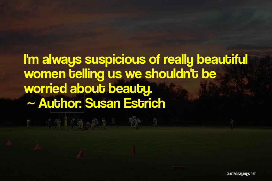 Telling Her She's Beautiful Quotes By Susan Estrich