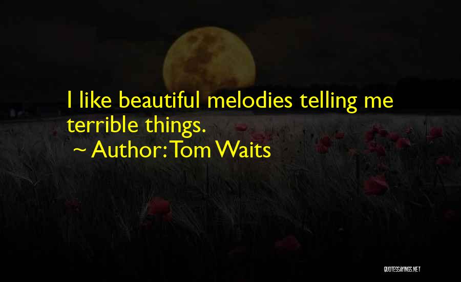 Telling Her She's Beautiful Quotes By Tom Waits