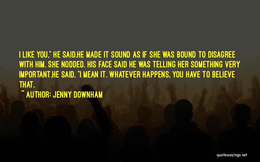 Telling Her You Like Her Quotes By Jenny Downham