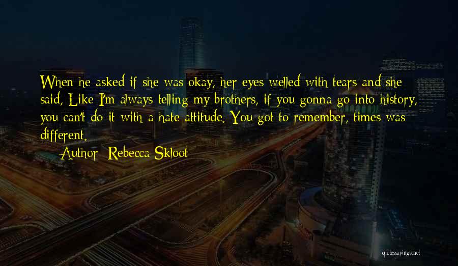 Telling Her You Like Her Quotes By Rebecca Skloot