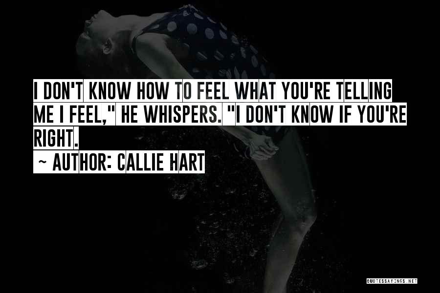 Telling How You Feel Quotes By Callie Hart