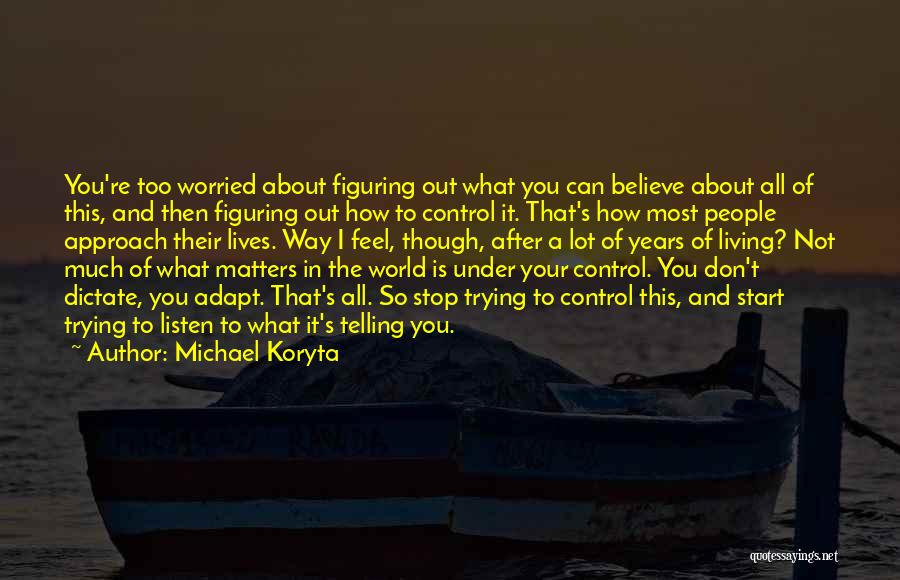 Telling How You Feel Quotes By Michael Koryta