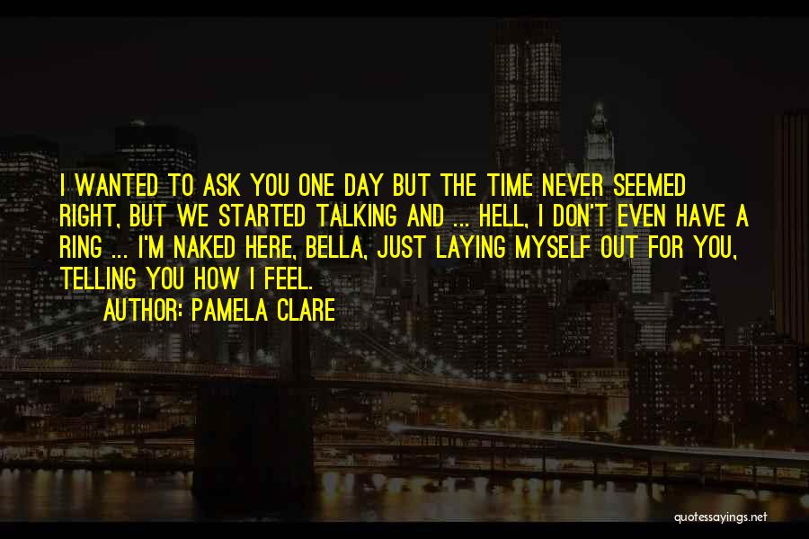 Telling How You Feel Quotes By Pamela Clare