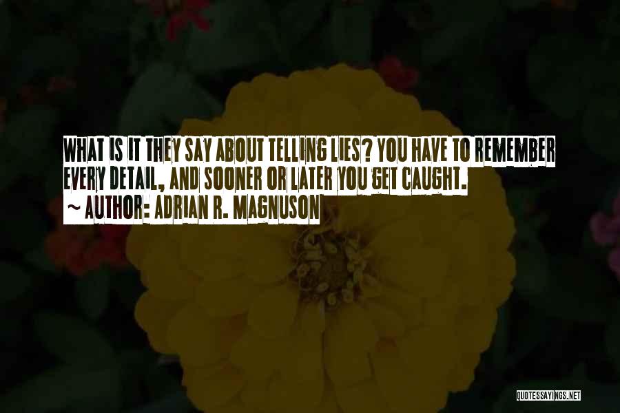 Telling Lies Quotes By Adrian R. Magnuson