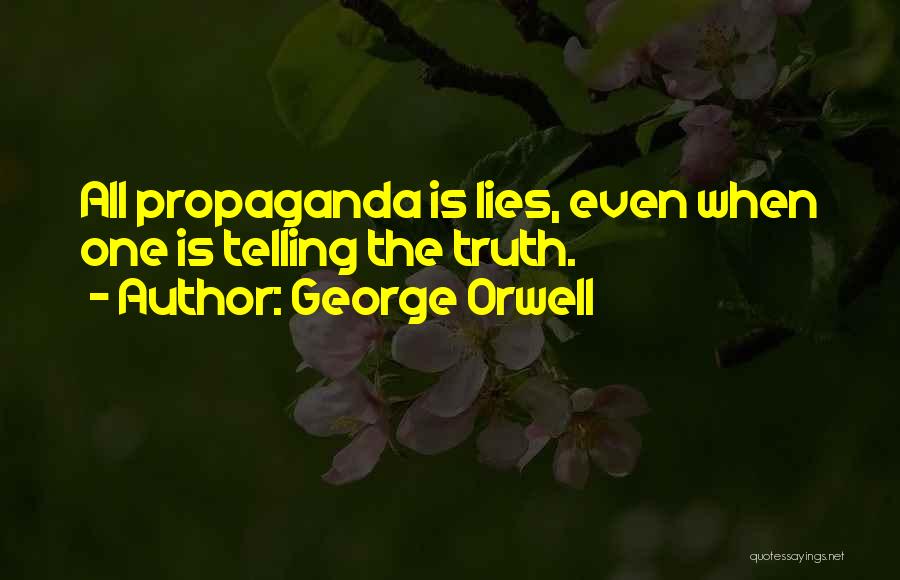 Telling Lies Quotes By George Orwell