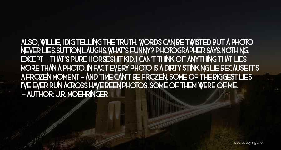 Telling Lies Quotes By J.R. Moehringer